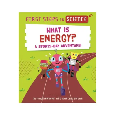 "First Steps in Science: What is Energy?" - "" ("Barnham Kay")(Pevná vazba)