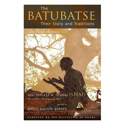 "The Batubatse: Their Story and Traditions" - "" ("Seshai Ponele R.")(Paperback)