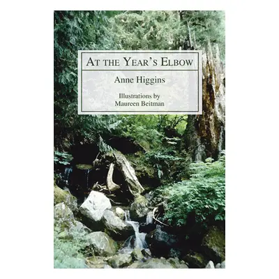 "At the Year's Elbow: Poems by Anne Higgins" - "" ("Higgins Anne")(Paperback)