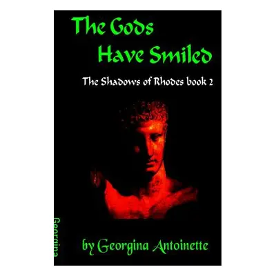 "The Gods Have Smiled: The Shadows of Rhodes, Book 2" - "" ("Antoinette Georgina")(Paperback)