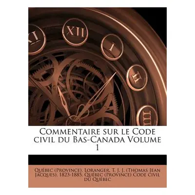 "Commentaire sur le Code civil du Bas-Canada Volume 1" - "" ("(province) Qubec")(Paperback)