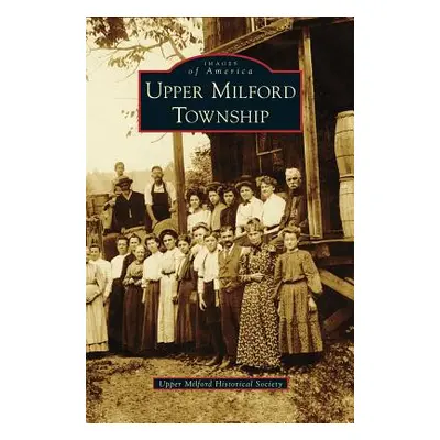 "Upper Milford Township" - "" ("Upper Milford Historical Society")(Pevná vazba)