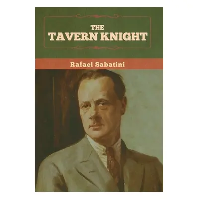 "The Tavern Knight" - "" ("Sabatini Rafael")(Pevná vazba)