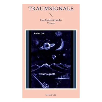 "Traumsignale: Eine Samlung lucider Trume" - "" ("Gril Stefan")(Paperback)