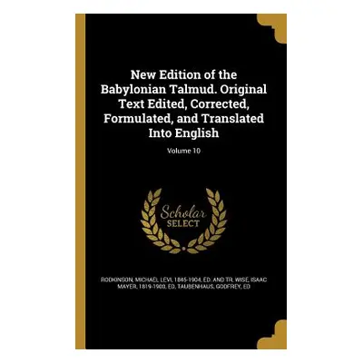 "New Edition of the Babylonian Talmud. Original Text Edited, Corrected, Formulated, and Translat