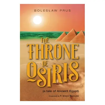 "The Throne of Osiris: (a tale of Ancient Egypt)" - "" ("Prus Boleslaw")(Paperback)