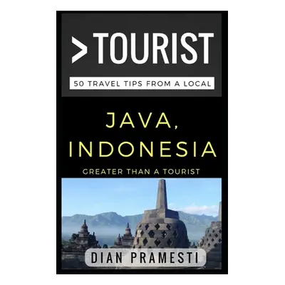 "Greater Than a Tourist - Java, Indonesia: 50 Travel Tips from a Local" - "" ("Gitarina Hanum")(