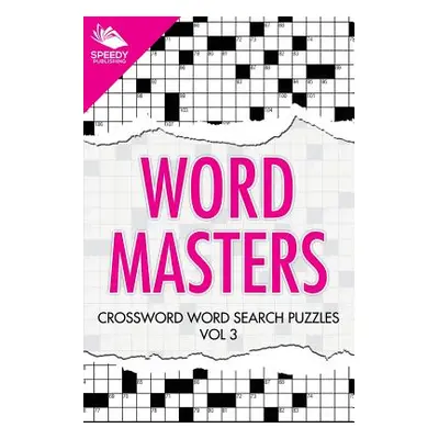 "Word Masters: Crossword Word Search Puzzles Vol 3" - "" ("Speedy Publishing LLC")(Paperback)