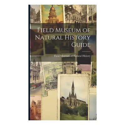 "Field Museum of Natural History Guide" - "" ("Field Museum of Natural History")(Pevná vazba)