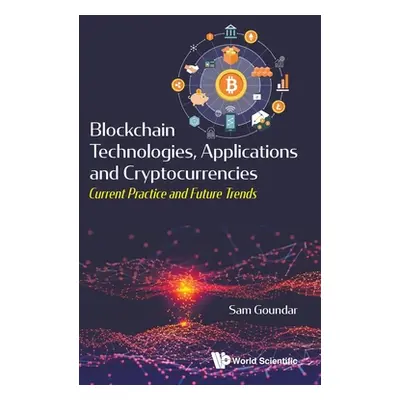 "Blockchain Technologies, Applications and Cryptocurrencies: Current Practice and Future Trends"