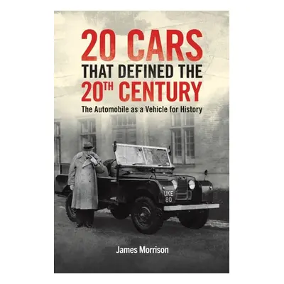 "Twenty Cars that Defined the 20th Century" - "" ("Morrison James")(Paperback)