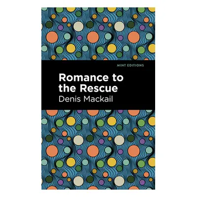 "Romance to the Rescue" - "" ("Mackail Denis")(Paperback)