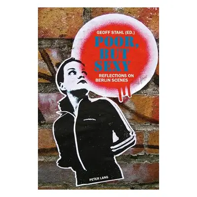 "Poor, but Sexy: Reflections on Berlin Scenes" - "" ("Stahl Geoff")(Paperback)