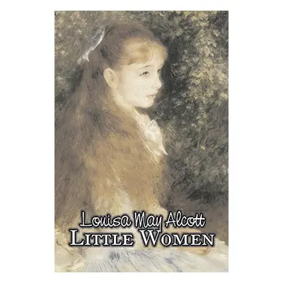 "Little Women by Louisa May Alcott, Fiction, Family, Classics" - "" ("Alcott Louisa May")(Paperb