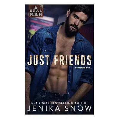 "Just Friends (A Real Man, 19)" - "" ("Snow Jenika")(Paperback)