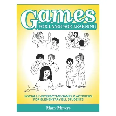 "Games for Language Learning: Socially-Interactive Games and Activities for Elementary ELL Stude