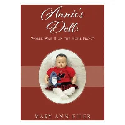 "Annie's Doll: World War II on the Home Front" - "" ("Eiler Mary Ann")(Paperback)