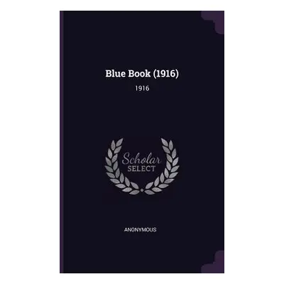 "Blue Book (1916): 1916" - "" ("Anonymous")(Paperback)