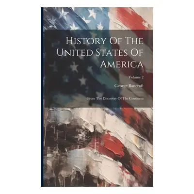 "History Of The United States Of America: From The Discovery Of The Continent; Volume 2" - "" ("