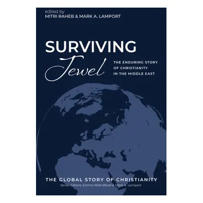 "Surviving Jewel: The Enduring Story of Christianity in the Middle East" - "" ("Raheb Mitri")(Pe