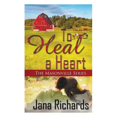 "To Heal a Heart" - "" ("Richards Jana")(Paperback)