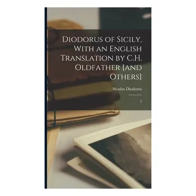 "Diodorus of Sicily, With an English Translation by C.H. Oldfather [and Others]: 2" - "" ("Diodo