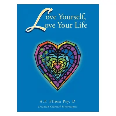 "Love Yourself, Love Your Life" - "" ("Anne F. Creekmore Psyd Ap Filosa Psyd")(Paperback)