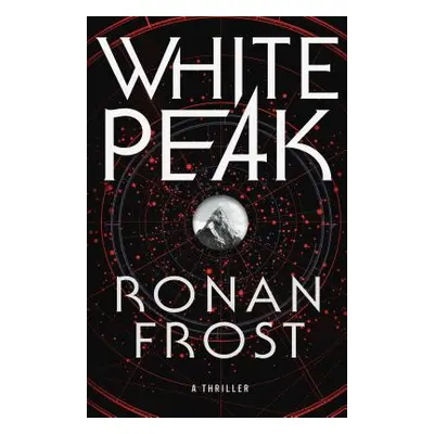 "White Peak: A Thriller" - "" ("Frost Ronan")(Pevná vazba)