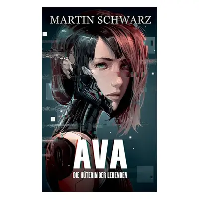 "Ava: Die Hterin der Lebenden" - "" ("Schwarz Martin")(Paperback)