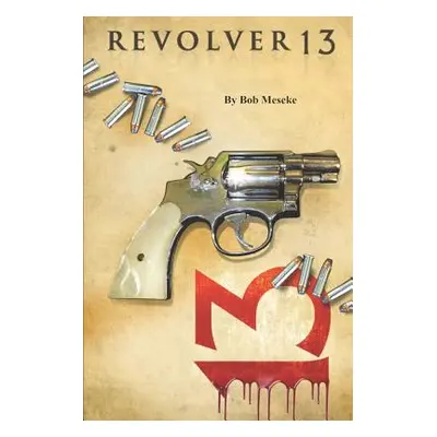 "Revolver 13" - "" ("Meseke Bob")(Paperback)