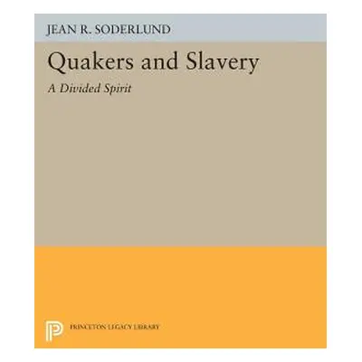 "Quakers and Slavery: A Divided Spirit" - "" ("Soderlund Jean R.")(Paperback)