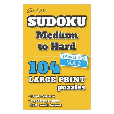 "David Karn Sudoku - Medium to Hard Vol 2: 104 Puzzles, Travel Size, Large Print, 36 pt font siz