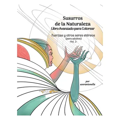 "Susurros de la Naturaleza Libro Avanzado para Colorear: fuerzas y otros seres etreos (para adul