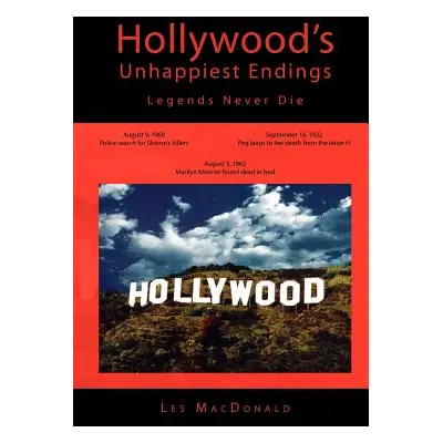 "Hollywood's Unhappiest Endings: Legends Never Die" - "" ("MacDonald Les")(Paperback)