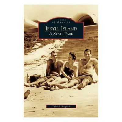 "Jekyll Island: A State Park" - "" ("Bagwell Tyler")(Pevná vazba)