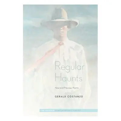 "Regular Haunts: New and Previous Poems" - "" ("Costanzo Gerald")(Paperback)