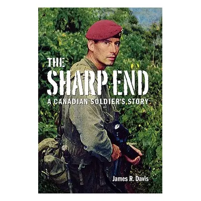 "The Sharp End: A Canadian Soldier's Story" - "" ("Davis James R.")(Paperback)