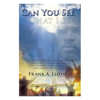 "Can You See What I See?: There Is A Fresh Revelation Waiting Just For You To Discover!" - "" ("