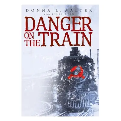 "Danger on the Train" - "" ("Walter Donna L.")(Pevná vazba)