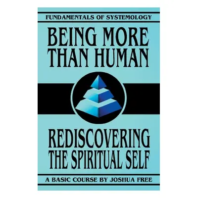 "Being More Than Human: Rediscovering the Spiritual Self" - "" ("Free Joshua")(Paperback)