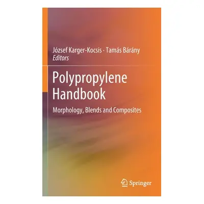 "Polypropylene Handbook: Morphology, Blends and Composites" - "" ("Karger-Kocsis Jzsef")(Pevná v