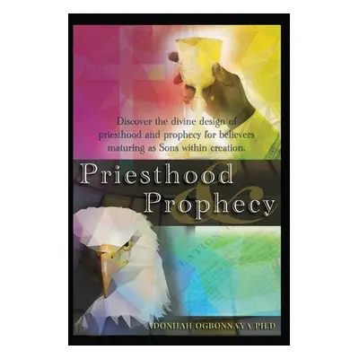 "Priesthood & Prophecy" - "" ("Ogbonnaya Ph. D. Adonijah O.")(Paperback)