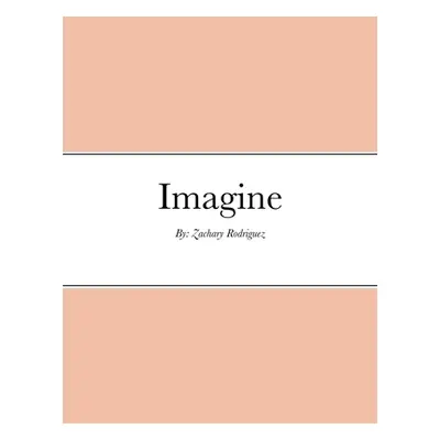 "Imagine" - "" ("Rodriguez Zachary")(Paperback)