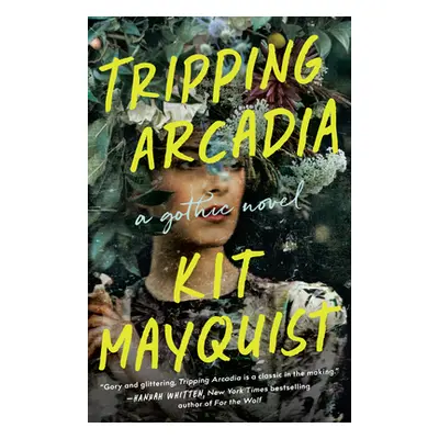 "Tripping Arcadia: A Gothic Novel" - "" ("Mayquist Kit")(Paperback)