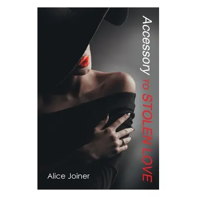 "Accessory to Stolen Love" - "" ("Joiner Alice")(Paperback)