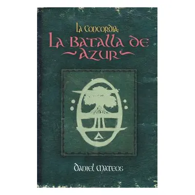 "La Concordia: La Batalla de Azur" - "" ("Mateos Daniel")(Paperback)