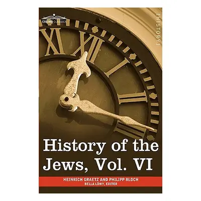 "History of the Jews, Vol. VI