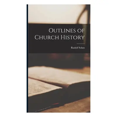 "Outlines of Church History" - "" ("Sohm Rudolf")(Pevná vazba)