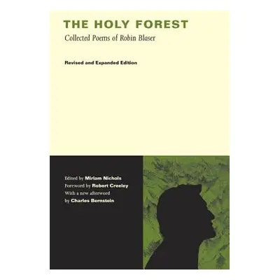 "The Holy Forest: Collected Poems of Robin Blaser" - "" ("Blaser Robin")(Paperback)