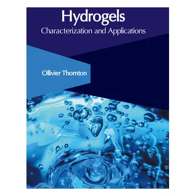 "Hydrogels: Characterization and Applications" - "" ("Thornton Ollivier")(Pevná vazba)